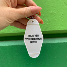 Load image into Gallery viewer, Fuck Yes You Glorious Bitch Motel Style Keychain in White
