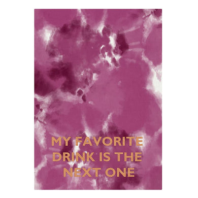 My Favorite Drink Is The Next One Tea Towel | Extra Large 20