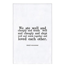 Load image into Gallery viewer, Hemingway Quote "We Ate Well and Loved Each Other" Thirsty Boy Dish Towel | Cotton Flour Sack Kitchen Towel | 30" x 30"