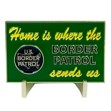 Load image into Gallery viewer, DL7-02 Home is Where the Border Patrol Sends Us Thin Green Line CBP Challenge Coin