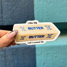 Load image into Gallery viewer, I Like Big Butter And I Cannot Lie Butter Sticker | Vinyl Die Cut Decal