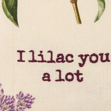 Load image into Gallery viewer, I Lilac You A Lot Dish Cloth Towel | Cotten Linen Novelty Tea Towel | Cute Kitchen Hand Towel | 18&quot; x 28&quot;