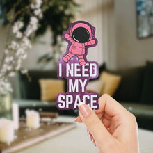 Load image into Gallery viewer, I Need My Space Astronaut Sticker | Vinyl Die Cut Decal