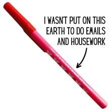 Load image into Gallery viewer, I Wasn't Put On This Earth To Do Emails and Housework Ballpoint Pen in Pink | Gen Z Aesthetic Blue Ink