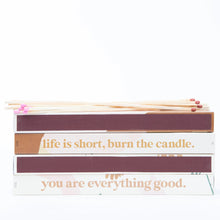 Load image into Gallery viewer, LIFE'S SHORT, BURN THE CANDLE. - 40 strike XL matches
