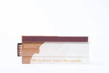 Load image into Gallery viewer, LIFE'S SHORT, BURN THE CANDLE. - 40 strike XL matches