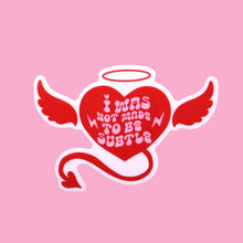 Load image into Gallery viewer, "I Was Not Made to be Subtle" Sticker