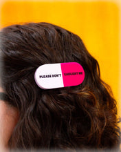 Load image into Gallery viewer, "Please Don't Gaslight Me" Pill Barrette