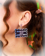 Load image into Gallery viewer, "Trans People Make America Great" Dangle Earrings