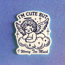 Load image into Gallery viewer, "I'm Cute But I Worry Too Much" Sticker