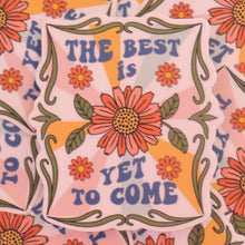 Load image into Gallery viewer, "The Best is Yet to Come" Sticker