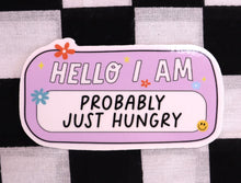 Load image into Gallery viewer, "...Probably Just Hungry" Sticker