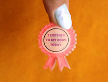 Load image into Gallery viewer, "I Listened to My Body Today" Pin