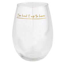 Load image into Gallery viewer, I've Had It Up To Here Jumbo Wine Glass | Holds an Entire Bottle of Wine | 30 oz.