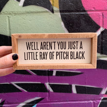 Load image into Gallery viewer, Just A Little Ray Of Pitch Black Inset Wooden Box Sign | 7" x 3" Quote Decor
