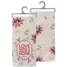 Load image into Gallery viewer, Love Makes A House A Home Dish Towel