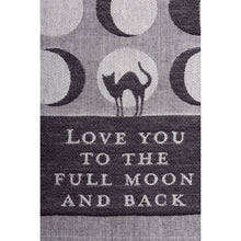 Load image into Gallery viewer, Love You To The Full Moon And Back Kitchen Towel | Black Cat Moon Phases | 20&quot; x 28&quot;