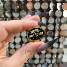 Load image into Gallery viewer, Nope, Not Today Enamel Pin in Bubble Design