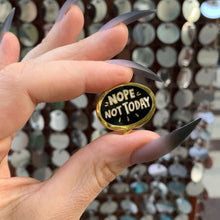 Load image into Gallery viewer, Nope, Not Today Enamel Pin in Bubble Design