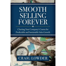 Load image into Gallery viewer, Smooth Selling Forever: Charting Your Company's Course for Predictable and Sustainable Sales Growth - Hardcover