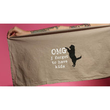 Load image into Gallery viewer, OMG I Forgot To Have Kids Cotton Dish Towel | Dog Lover Funny Novelty Cloth Tea Towel | Gift for Her