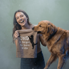 Load image into Gallery viewer, OMG I Forgot To Have Kids Cotton Dish Towel | Dog Lover Funny Novelty Cloth Tea Towel | Gift for Her