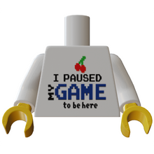 Load image into Gallery viewer, B3 Customs® Printed I Paused My Game To Be Here Minifig Torso (Gaming) made using LEGO parts
