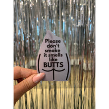 Load image into Gallery viewer, Please Don't Smoke It Smells Like Butts Die Cut Vinyl Sticker