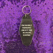 Load image into Gallery viewer, Probably Thinking About the Roman Empire Motel Style Keychain in Black