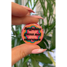 Load image into Gallery viewer, Regulate Guns Not Uteruses 1.25" Button in Groovy Flower Motif