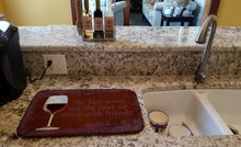 Load image into Gallery viewer, The best wines are the ones we drink with friends Dish Drying Mat – Absorbent, Artistic Kitchen Essentials SB3068DDM