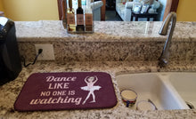 Load image into Gallery viewer, Dance like no one is watching Dish Drying Mat – Absorbent, Artistic Kitchen Essentials