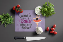 Load image into Gallery viewer, Without Ballet What's the Pointe Dance Glass Cutting Boards – Durable, Decorative Kitchen Art Large