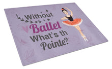 Load image into Gallery viewer, Without Ballet What's the Pointe Dance Glass Cutting Boards – Durable, Decorative Kitchen Art Large