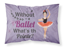 Load image into Gallery viewer, Without Ballet What's the Pointe Dance Fabric Standard Pillowcase – Artistic Decorative Front, White Back