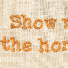 Load image into Gallery viewer, Show Me The Honey Honeybee Dish Cloth Towel | Cotten Linen Cotton and Linen | Embroidered Text | 18&quot; x 28&quot;