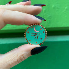 Load image into Gallery viewer, Tired AF Enamel Pin on Gift Card