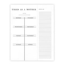 Load image into Gallery viewer, Tired As A Mother Weekly List Notepad | 8.5" x 11" Desk Planner