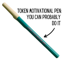 Load image into Gallery viewer, Token Motivational Pen: "You Can Probably Do It" Ballpoint Teal Pen | Gen Z Aesthetic Blue Ink