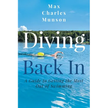 Load image into Gallery viewer, Diving Back In: A Guide to Getting the Most Out of Swimming - Paperback