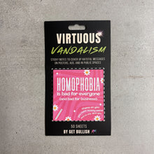 Load image into Gallery viewer, Virtuous Vandalism “Homophobia is Bad for Everyone” Sticky Notes 3" x 3" Pack of 50 | Combat and Cover Offensive Public Messages with Adhesive Protest Notes