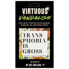 Load image into Gallery viewer, Virtuous Vandalism “Transphobia is Gross” Sticky Notes 3" x 3" Pack of 50 | Combat and Cover Offensive Public Messages with Adhesive Protest Notes