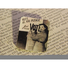 Load image into Gallery viewer, Vote As You Please But Please Vote Handmade Metal Lapel Pin Feminist Brooch