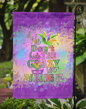 Load image into Gallery viewer, We Don't Hide the Crazy Mardi Gras Garden Flag – Decorative Outdoor Yard Flag