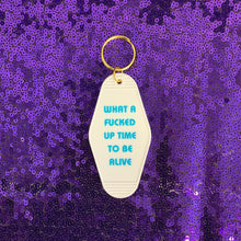 Load image into Gallery viewer, What a Fucked Up Time to Be Alive Motel Style Keychain in White