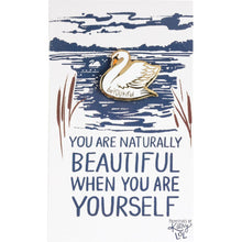 Load image into Gallery viewer, You Are Naturally Beautiful When You Are Yourself Swan Enamel Pin in White and Gold