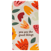 Load image into Gallery viewer, You Are The Good Things Dish Cloth Towel | Novelty Tea Towel | Floral Kitchen Hand Towel | 20&quot; x 26&quot;