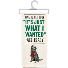Load image into Gallery viewer, Your Just What I Wanted Face Dog Kitchen Towel | Hand Dish Cloth | 18&quot; x 26&quot;