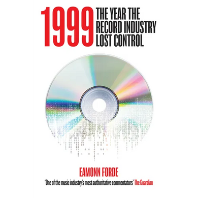 1999: The Year the Record Industry Lost Control - Hardcover