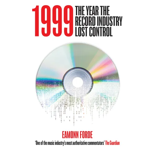 1999: The Year the Record Industry Lost Control - Hardcover